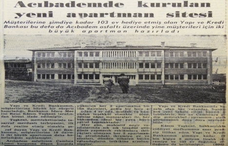 1955 yılında Yapı ve Kredi Bankası Acıbadem de iki apartman inşa etmiş!