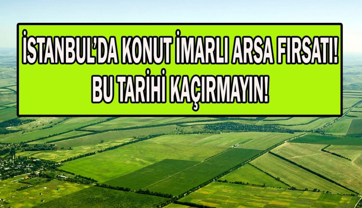 İBB, İstanbul'un 3 ilçesindeki 4 arsayı satıyor! Megakentte arsa sahibi olma fırsatını kaçırmayın!