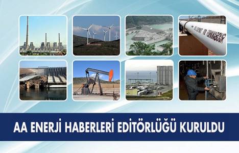 AA Enerji Haberleri Editörlüğü kuruldu!