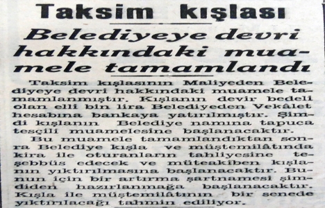 1939 yılında Taksim Kışlası Belediye ye devredilmiş!