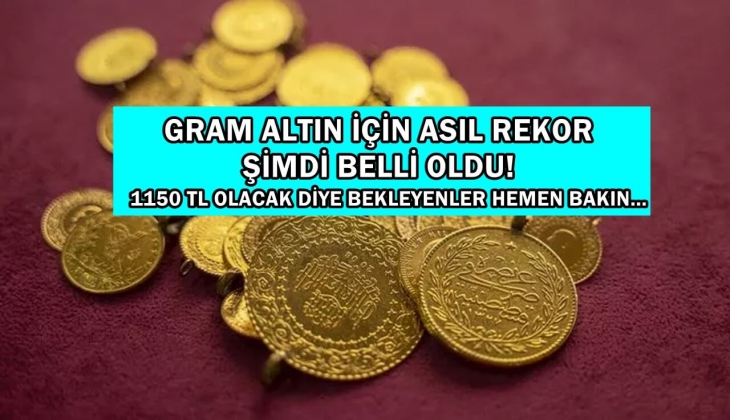 Gram altında asıl rekor şimdi belli oldu! O gün yeni zirve gelecek! 1.150 TL yanında sönük kalacak! Hemen bakın!