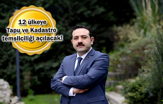  Yurtdışı tapu temsilcilikleri bürokrasiye takılmamalı!