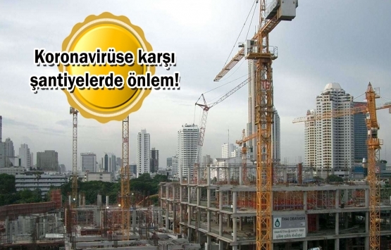 İnşaat sendikalarından 'şantiyeler 3 hafta durdurulsun' çağrısı!