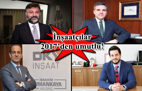 İşte inşaatın devlerinin 2017 planları!