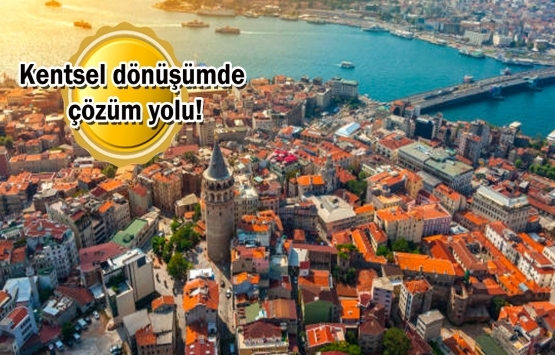 Kentsel dönüşümün güvencesi devletin elinde!