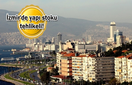 İzmir’deki yapıların yüzde 50'si riskli!
