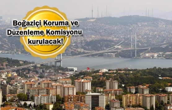 İstanbul Boğazı'nı kaçak yapılardan arındıracak komisyon kuruyor!