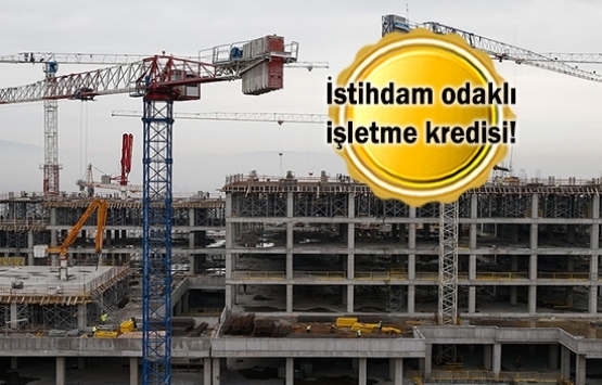 İnşaatta istihdamı artıracak kredi paketi!