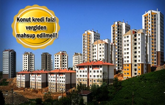  Konut kredisi faizleri için yeni öneri!