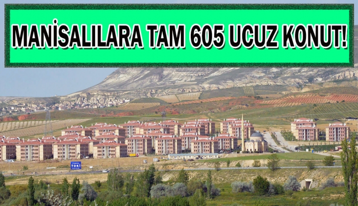TOKİ'den Manisa'nın o ilçesine tam 605 ucuz konut geliyor! Hemen bu detaylara bakın!
