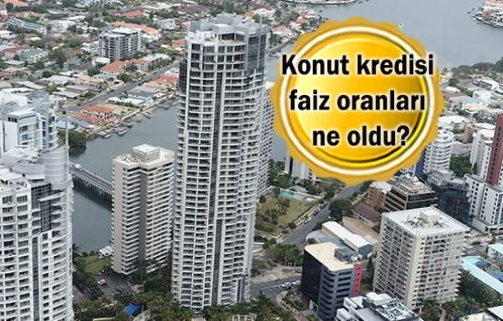 Haziran'ın ikinci haftasında konut kredisi faiz oranlarında son durum!