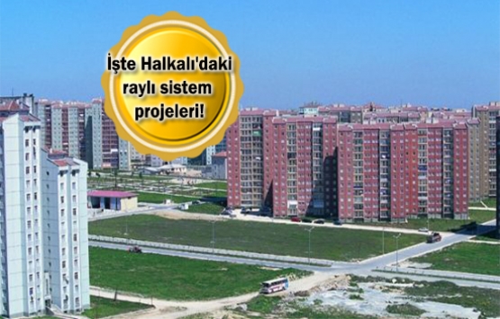 Halkalı, İstanbul'un yeni ulaşım üssü oluyor!