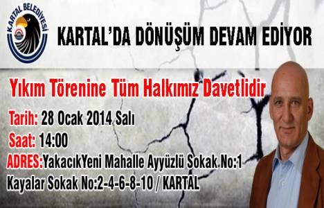 Kartal'da yarın bir yıkım töreni daha gerçekleştiriliyor!