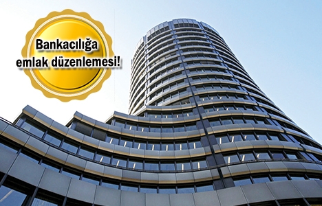 Bankalara gayrimenkul sınırı kalktı!