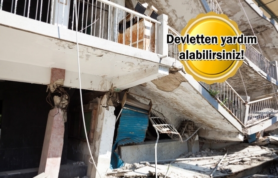 Evleri yıkılan ve hasar görenlerin dikkatine!
