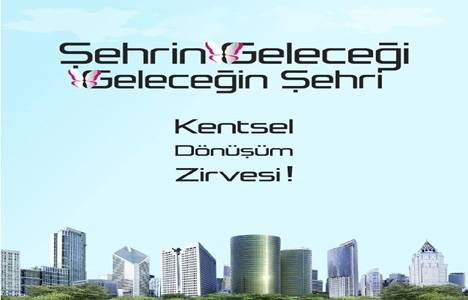 ‘Şehrin Geleceği, Geleceğin Şehri’ Kentsel Dönüşüm Zirvesi 6 şehirde düzenlenecek!