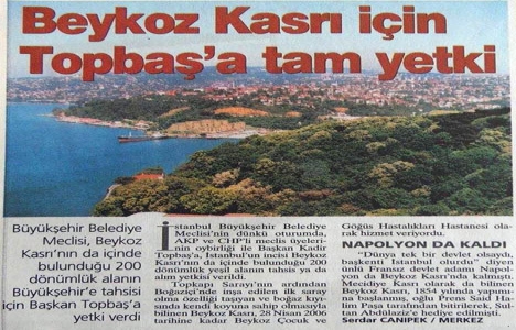 2006 yılında Beykoz Kasrı için Kadir Topbaş a tam yetki!