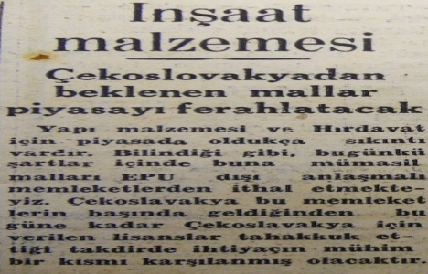 1955 yılında Çekoslovakya dan beklenen inşaat malzemeleri piyasayı rahatlatacakmış!