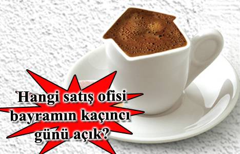 Kurban Bayramı'nda açık olan satış ofisleri 2014!