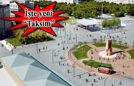 Taksim Meydanı düzenleme ihalesi Mart ayında yapılacak!