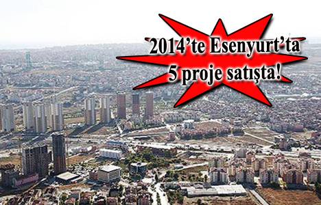 Esenyurt'ta 2014'te satışa çıkacak konut projeleri!