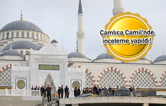 Çamlıca Camii'nden son kareler!