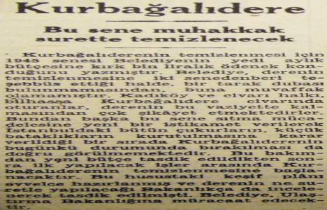 1945 yılında Kurbağalıdere muhakkak temizlenecekmiş!