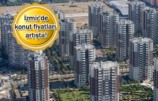 Konut metrekare fiyat artışında İzmir, İstanbul'u geçti!