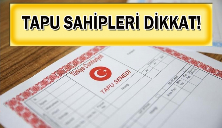 Tapu sahipleri aman dikkat! Sona ereceği tarih resmen tek tek açıklandı! Bunu yapmayanlar yandı!