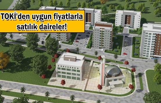 TOKİ'den her keseye uygun konut fırsatı!