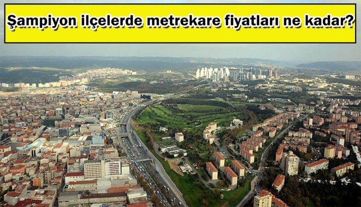 İstanbul’un en değerli 10 ilçesi belli oldu! Zirve Beşiktaş, Sarıyer ve Kadıköy’ün!