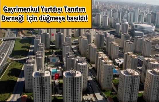 Gayrimenkulcüler yabancıya satış için dernek kuruyor!