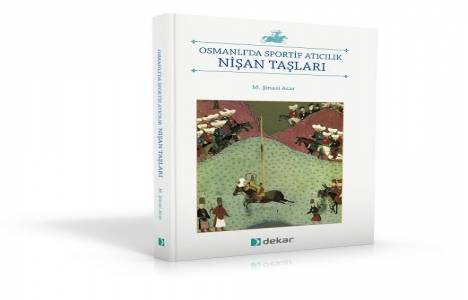 Dekar Yapı Osmanlı'da Sportif Atıcılık Nişan Taşları kitabına destek verdi!