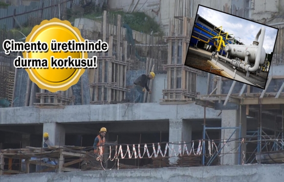 Doğalgaz krizi çimento sektörünü vurdu!