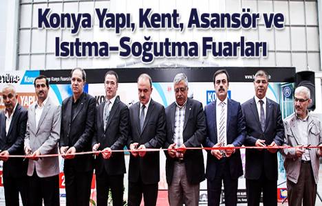 Konya Yapı, Kent, Asansör ve Isıtma-Soğutma Fuarları açıldı!