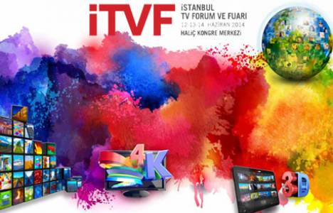  İTVF 2014 İstanbul Televizyon Forum ve Fuarı 12 Haziran'da başlıyor!