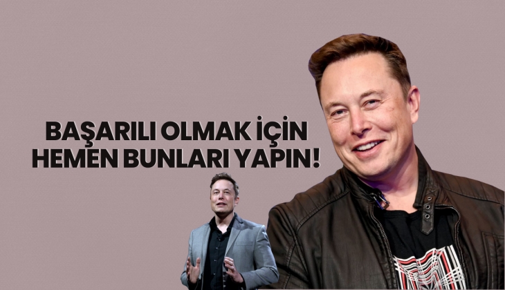Elon Musk'tan başarılı olmanın 6 gizli anahtarı!