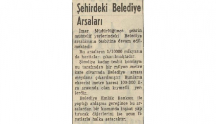 1952 yılında belediye arsaları ucuz fiyatlarla halka satılmış!