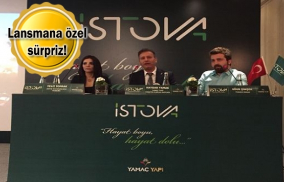 İstova'nın lansmanı yapıldı! Metrekaresi 5 bin 500 TL'ye!