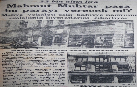 1929 yılında, Ahmet Muhtar Paşa nın emlakinin kıymetini çıkartıyormuş!