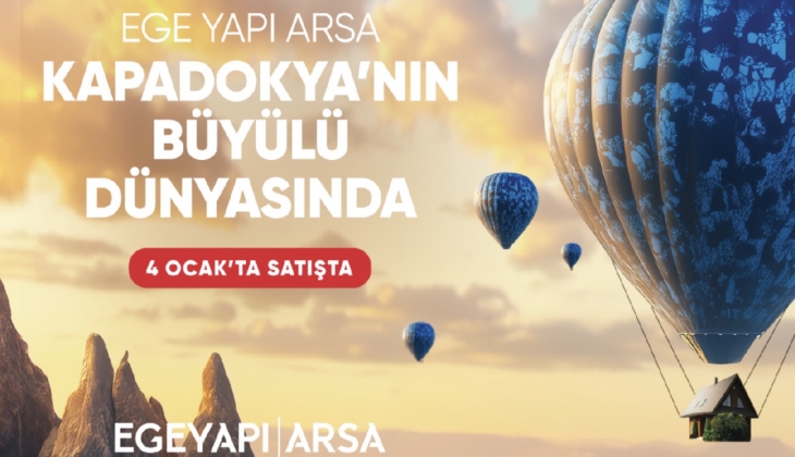 Ege Yapı Kapadokya 4 Ocak’ta satışta!