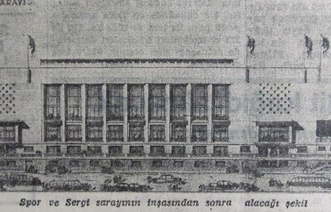 1948 yılında Spor ve Sergi Sarayı'nın inşası hazırlıkları ilerliyor!