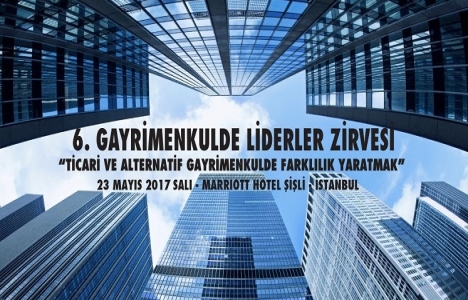 6. Gayrimenkulde Liderler Zirvesi 23 Mayıs'ta!