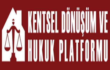 Kentsel Dönüşüm ve Hukuk Platformu basın toplantısı 28 Mayıs'ta gerçekleşecek!
