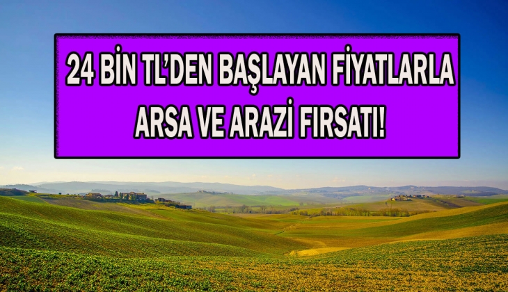 Milli Emlak, o ildeki 17 arsa ile 16 araziyi 8 taksit ve yüzde 20 indirim fırsatıyla satıyor! Hemen bakın!