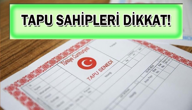 Tapu sahipleri dikkat! Sona ereceği tarih resmen peş peşe açıklandı! Bunu yapmayan yandı!