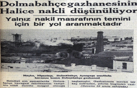 1939 yılında Dolmabahçe Gazhanesi nin Haliç e nakli düşünülüyor!