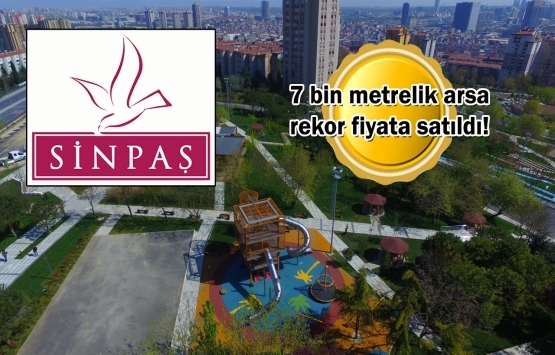 Sinpaş GYO'nun Halkalı'daki gayrimenkulü 18 milyon TL'ye devredildi!