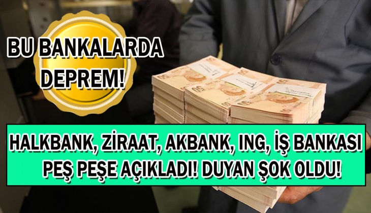 Bankalarda son dakika depremi! Kimse beklemiyordu! Halkbank, TEB, ING, Ziraat, Akbank peş peşe açıkladı! Hemen bakın!