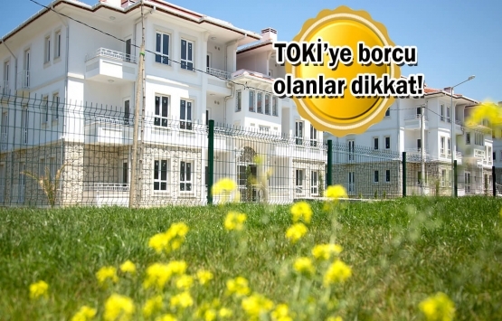 TOKİ yüzde 22 indirim kampanyası 7 gün sonra sona eriyor!